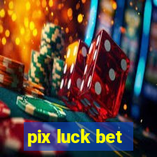 pix luck bet